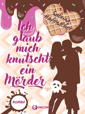 cover image of Ich glaub mich knutscht ein Mörder